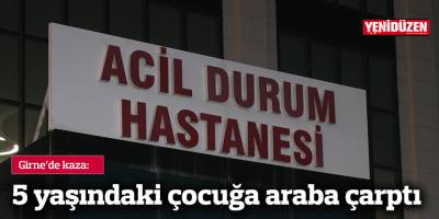 5 yaşındaki çocuğa araba çarptı