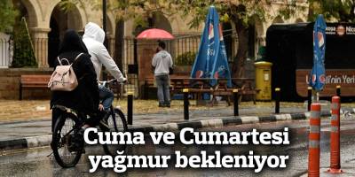 Cuma ve Cumartesi yağmur bekleniyor