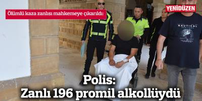 Polis: Zanlı 196 promil alkollüydü