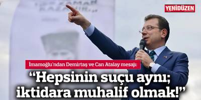 "Hepsinin suçu aynı; iktidara muhalif olmak!"