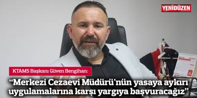 “Merkezi Cezaevi Müdürü'nün yasaya aykırı uygulamalarına karşı yargıya başvuracağız”