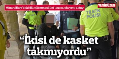 "Kamera kayıtları incelendi, ikisi de kasket takmıyordu”