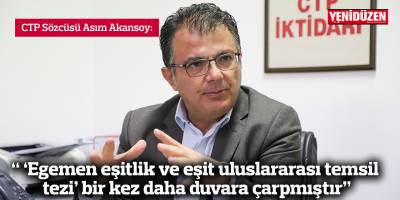 “ ‘Egemen eşitlik ve eşit uluslararası temsil tezi’ bir kez daha duvara çarpmıştır”