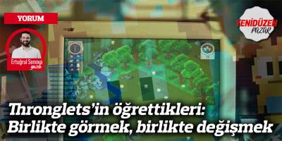 Thronglets’in öğrettikleri: Birlikte görmek, birlikte değişmek Kaynak: Thronglets’in öğrettikleri: Birlikte görmek, birlikte değişmek - Ertuğrul Senova