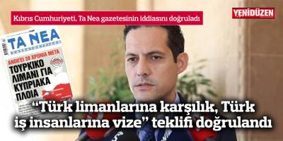 “Türk limanlarına karşılık iş insanlarına vize” teklifi doğrulandı