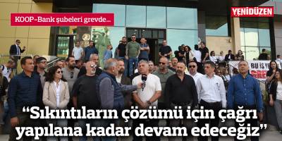 “Sıkıntıların çözümü için çağrı yapılana kadar devam edeceğiz”