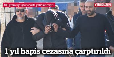 108 gram uyuşturucu ile yakalanmıştı