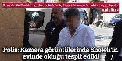 Polis: Kamera görüntülerinde Sholeh’in  evinde olduğu tespit edildi