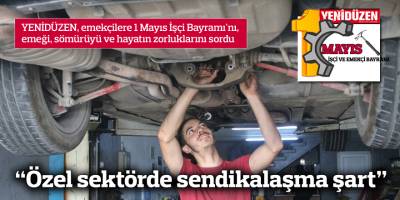 “Özel sektörde sendikalaşma şart”