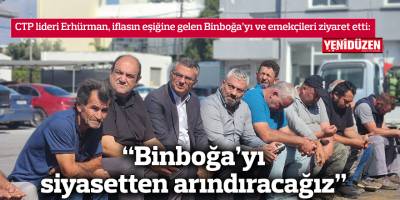 “Binboğa’yı siyasetten arındıracağız”