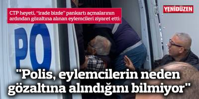 CTP heyeti, “irade bizde” pankartı açmalarının ardından gözaltına alınan eylemcileri ziyaret etti