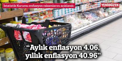 “Aylık enflasyon 4.06, yıllık enflasyon 40.96”