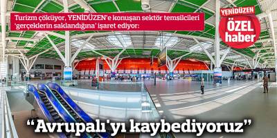 “Avrupalı'yı  kaybediyoruz”