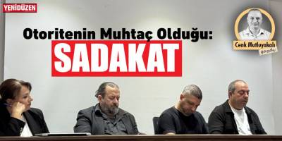 Otoritenin Muhtaç Olduğu: SADAKAT