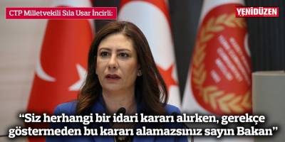 İncirli: “Siz herhangi bir idari kararı alırken, gerekçe göstermeden bu kararı alamazsınız sayın Bakan”