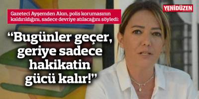 "Bugünler geçer, geriye sadece hakikatin gücü kalır!"