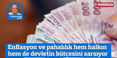 Enflasyon ve pahalılık hem halkın hem de devletin bütçesini sarsıyor