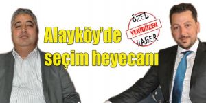ALAYKÖY YEREL SEÇİME DOĞRU