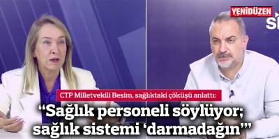 CTP Milletvekili Filiz Besim: “Sağlık personeli söylüyor; sağlık sistemi ‘darmadağın’”