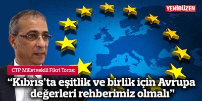 "Kıbrıs’ta eşitlik ve birlik için Avrupa değerleri rehberimiz olmalı"