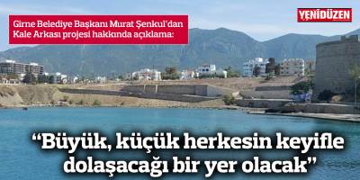 “Büyük, küçük herkesin keyifle dolaşacağı bir yer olacak”