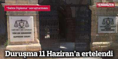 “Sahte diploma” davası 11 Haziran’a ertelendi