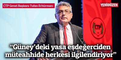 Erhürman: “Güney’deki yasa eşdeğerciden müteahhide herkesi ilgilendiriyor”