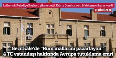 Geçitkale’de “Rum mallarını pazarlayan” 4 TC vatandaşı hakkında Avrupa tutuklama emri