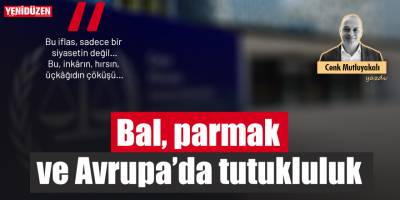 Bal, parmak ve Avrupa’da tutukluluk!