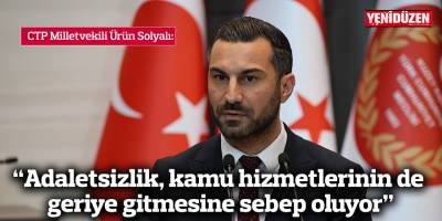 CTP Milletvekili Ürün Solyalı: “Adaletsizlik, kamu hizmetlerinin de geriye gitmesine sebep oluyor”