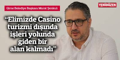 "Elimizde Casino turizmi dışında işleri yolunda giden bir alan kalmadı"
