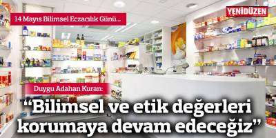 Kuran: “Bilimsel ve etik değerleri korumaya devam edeceğiz”