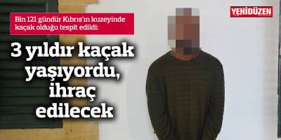 3 yıldır kaçak yaşıyordu, ihraç edilecek
