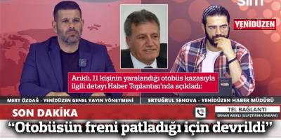 “Otobüsün freni patladığı için devrildi”