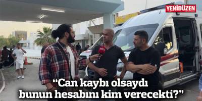 “Can kaybı olsaydı bunun hesabını kim verecekti?”