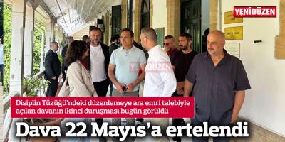 Dava 22 Mayıs'a ertelendi