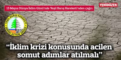 “İklim krizi konusunda acilen somut adımlar atılmalı”