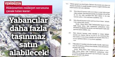 Yabancılar daha fazla taşınmaz satın alabilecek!