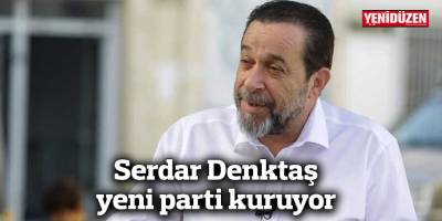 Serdar Denktaş yeni parti kuruyor