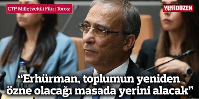 “Erhürman, toplumun yeniden özne olacağı masada yerini alacak”