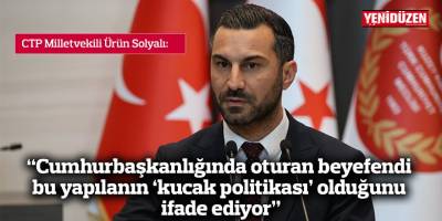 “Cumhurbaşkanlığında oturan beyefendi bu yapılanın ‘kucak politikası’ olduğunu ifade ediyor”