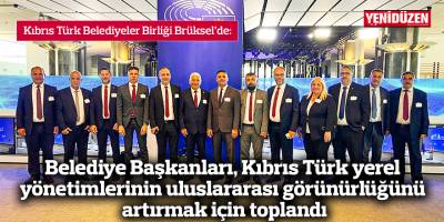 Belediye Başkanları, Kıbrıs Türk yerel yönetimlerinin uluslararası görünürlüğünü artırmak için toplandı