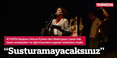 “Susturamayacaksınız”