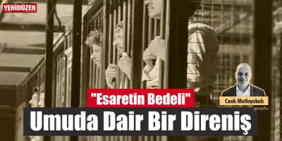 “Esaretin Bedeli”: Umuda Dair Bir Direniş