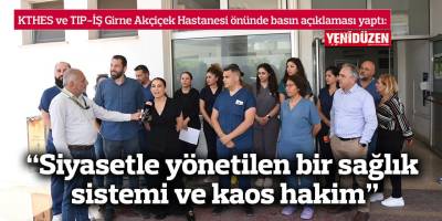 “Siyasetle yönetilen bir sağlık sistemi ve kaos hakim”