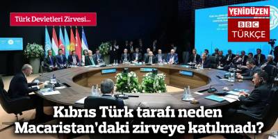 Kıbrıs Türk tarafı neden Macaristan'daki zirveye katılmadı?