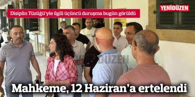 Mahkeme, 12 Haziran'a ertelendi