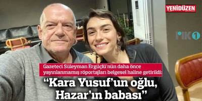 “Kara Yusuf’un oğlu, Hazar’ın babası”