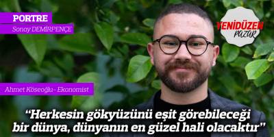 “Herkesin gökyüzünü eşit görebileceği bir dünya, dünyanın en güzel hali olacaktır”