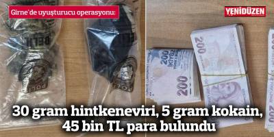 30 gram hintkeneviri, 5 gram kokain, 45 bin TL para bulundu